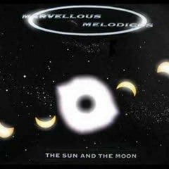 The Sun And The Moon - Marvellous Melodicos(Eclipse Mix)