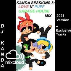 Kanda Session 8 Or Re:8 - Love N Puff Garage House Mix (2021 Version)