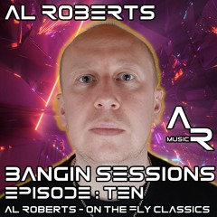 Al Roberts - Bangin Sessions 010 (On The Fly Classics)