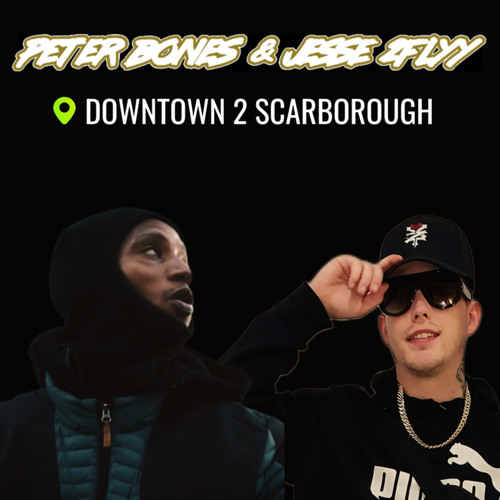 Peter Bones X Jesse 2Flyy - Downtown 2 Scarborough