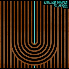 Guti & Jaden Thompson - Feel Like Moving