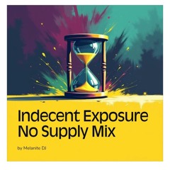 Indecent Exposure ( MDJ's No Supply Mix)