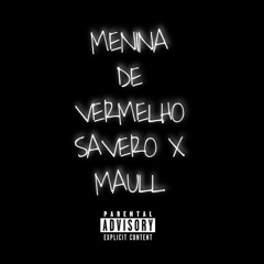 Menina De Vermelho (Savero X Maull Edit)