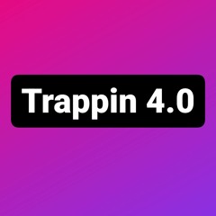 Trappin 4.0