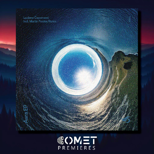 COMET PREMIERES: Luciano Capomassi - Aura (Original Mix) [Transensation Records]