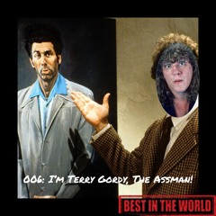 Episode 6 - I'm Terry Gordy, The Assman!