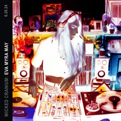 2 Hour Vinyl Set | Wicked Cranium Ep 2: Eva Myra May