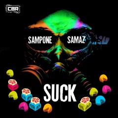 SampOne & SamaZ - SUCK (Out on CBR)