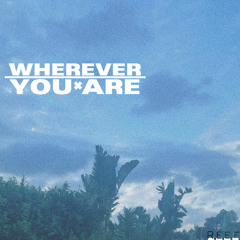 Wherever you are