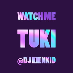Watch Me - Tuki