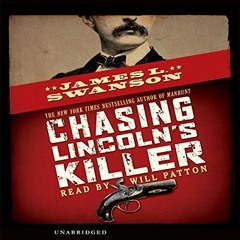 [Get] EPUB 📬 Chasing Lincoln's Killer by  James L. Swanson,Will Patton,Scholastic Au