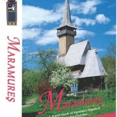 Kindle online PDF MARAMURES - A Travel Guide to Romania's Region of Wooden Churches full