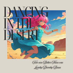 Two are Better Than one (Dancing in the Desert EP) - Lamby Damby Buuu