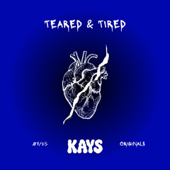Teared & Tired