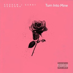Xodrew- Turn Into Mine (prod. Gerry Ogbonna)