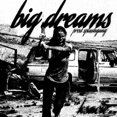 big dreams prod splashgvng