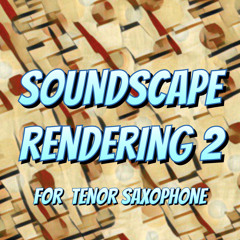 Rendering 2 - Tenor Sax  Soundscape