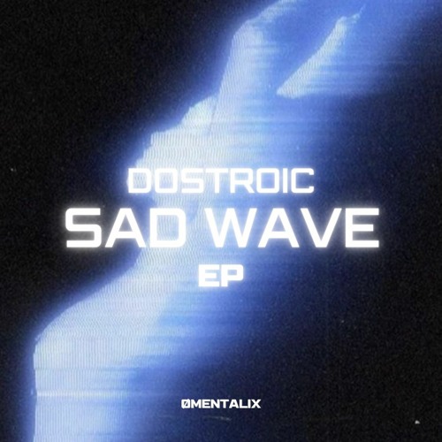 DOSTROIC - SAD WAVE