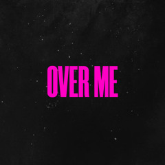 Over Me