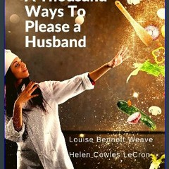 PDF 💖 A Thousand Ways To Please a Husband: With Bettina's Best Recipes get [PDF]