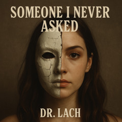 Someone I Never Asked