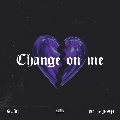 Change On Me (Feat. D'vine MBP)