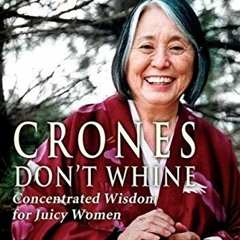 GET PDF 📫 Crones Don't Whine: Concentrated Wisdom for Juicy Women by  Jean Shinoda B
