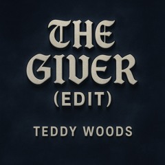 The Giver (EDIT) - Teddy Woods