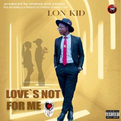 Lon Kid-Love's not for me.mp3