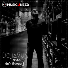 DejaVu with dubMizaaj