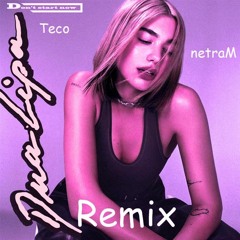 Dua Lipa - Don't Start Now (Teco & netraM Remix)