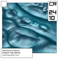 Soft Drive w/ atte pc (Ambient Trap Special) 24.10.24