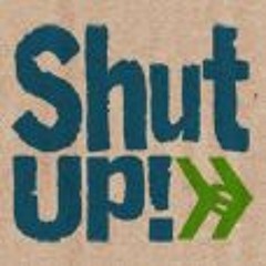 Shut up!