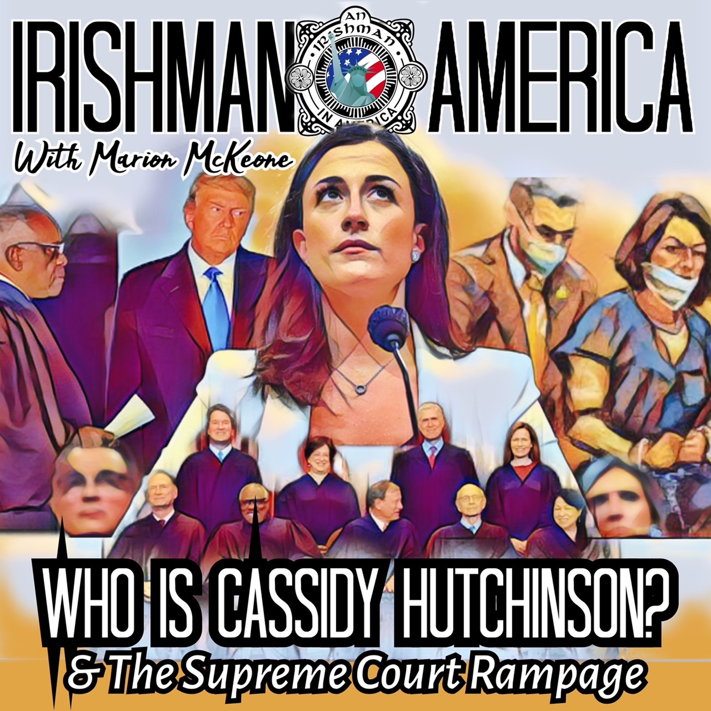 Irishman In America - Who Is Cassidy Hutchinson & The Supreme Court Rampage (Part 1) episode artwork