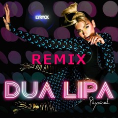 Dua Lipa - Physical (Lyryck Remix) (FREE)