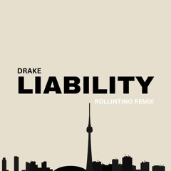 Drake -  Liability (ROLLINTINO Remix)
