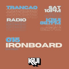 Trancao radio 015 - IRONBOARD