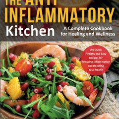 (⚡READ⚡) PDF✔ The Anti-Inflammatory Kitchen: 150 Quick, Healthy and Easy Recipes