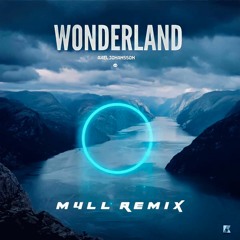 Axel Johansson - Wonderland (m4LL Remix)
