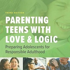 VIEW [EPUB KINDLE PDF EBOOK] Parenting Teens with Love and Logic: Preparing Adolescen