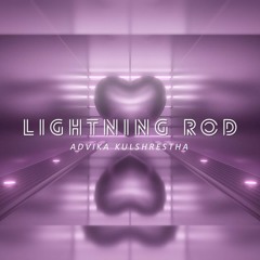 Lightning Rod | Advika Kulshrestha