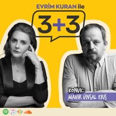 Evrim Kuran ile 3+3: Mahir Ünsal Eriş