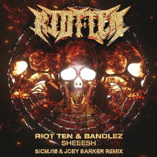 Riot Ten & Bandlez - SHEEESH (sicMJ58 & Joey Barker Remix) [Free DL]