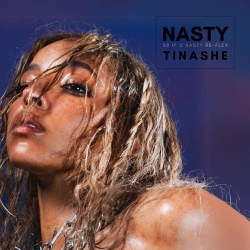 "NASTY" (88 IF U NASTY reFLEX) - TINASHE