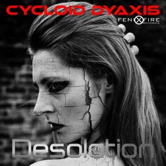 PREMIERE: Cycloid Dyaxis - Desolation [Fenixfire Records]