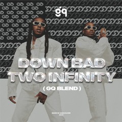 Down Bad X Two Infinity Links (GQ Blend)