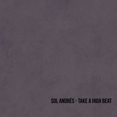 Sol Andres - Take A High Beat (free download)