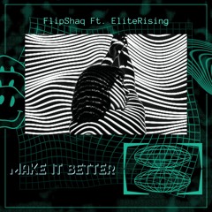 Make It Better Ft. EliteRising