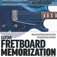 [VIEW] KINDLE PDF EBOOK EPUB Guitar Fretboard Memorization: Memorize and Begin Using the Entire Fret