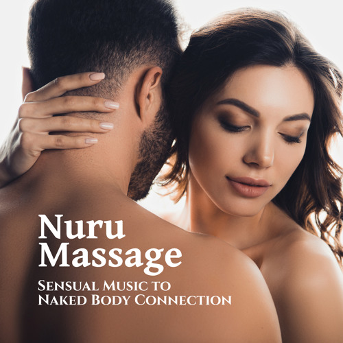 Stream Sensual Massage to Aromatherapy Universe | Listen to Nuru Massage -  Sensual Music to Naked Body Connection playlist online for free on  SoundCloud